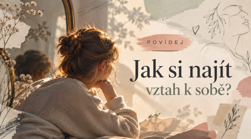 Povídej: Jak si k sobě najít cestu